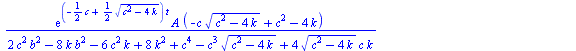 `+`(`/`(`*`(exp(`*`(`+`(`-`(`*`(`/`(1, 2), `*`(c))), `*`(`/`(1, 2), `*`(`^`(`+`(`*`(`^`(c, 2)), `-`(`*`(4, `*`(k)))), `/`(1, 2))))), `*`(t))), `*`(A, `*`(`+`(`-`(`*`(c, `*`(`^`(`+`(`*`(`^`(c, 2)), `-`...